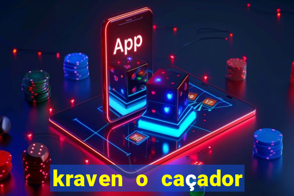 kraven o caçador filme completo dublado online